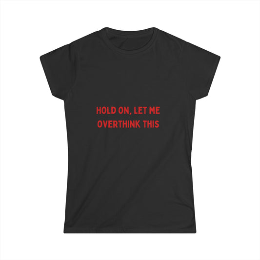 Overthink This Women's Softstyle Tee