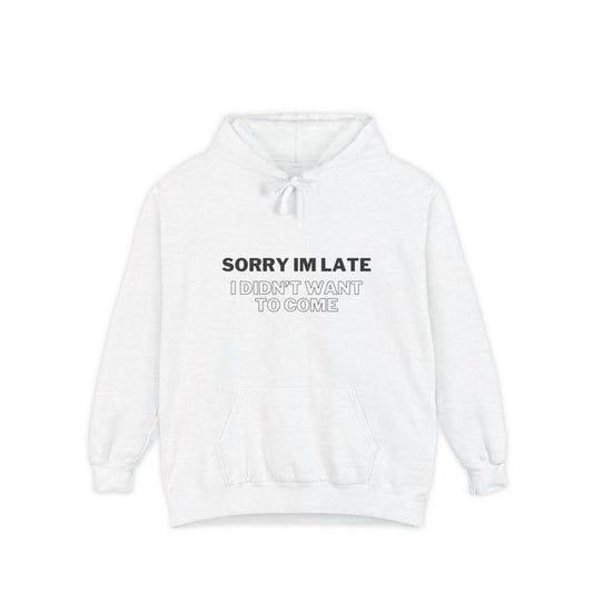 Sorry I’m Late Unisex Hoodie - Comfortable & Stylish