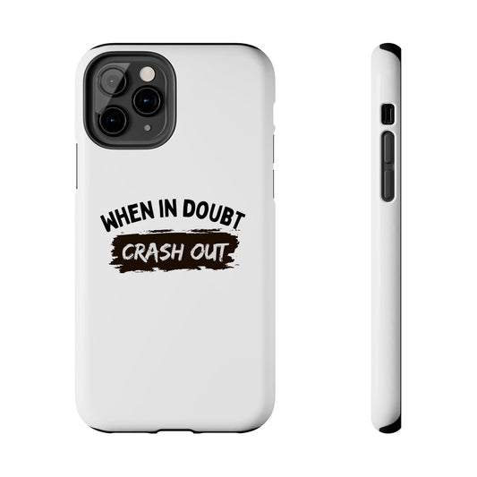 Impactful Tough Phone Case - "When in Doubt, Crash Out"
