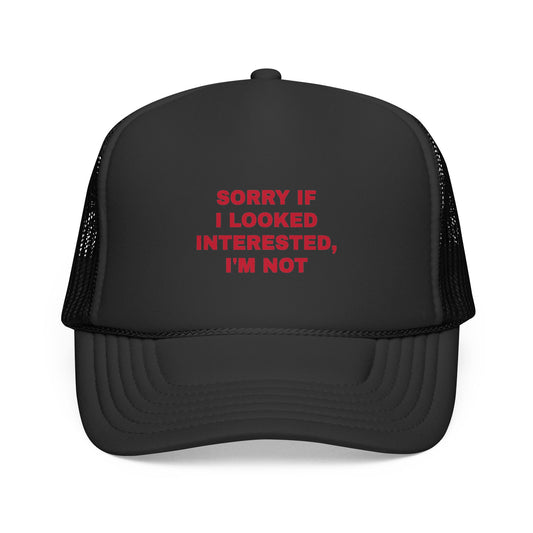 Trucker Caps “sorry if I looked interested, I’m not”
