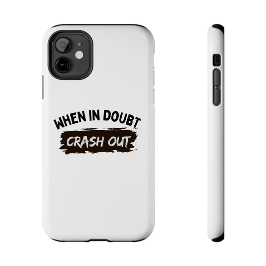 Impactful Tough Phone Case - "When in Doubt, Crash Out"